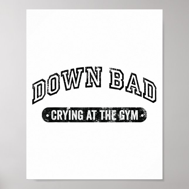 Down Bad Crying At The Gym Funny Workout  Poster (Vorne)