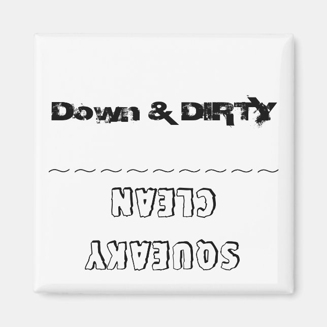 "Down & DIRTY vs Squeaky CLEAN", Spülmaschinenmagn Magnet (Vorne)
