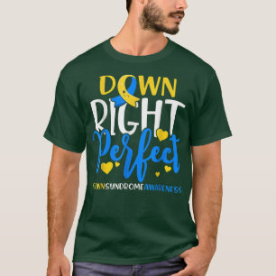 Down Syndrome Awareness Down Right Perfect 778 T-Shirt