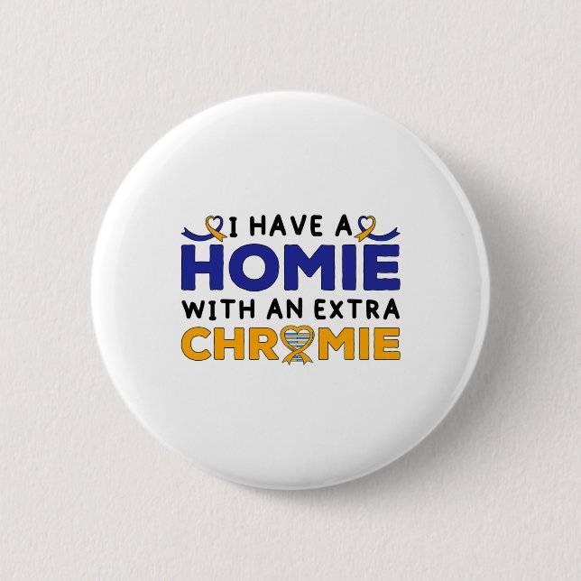 Down Syndrome Awareness Homie mit einem Extra Chro Button (Vorderseite)