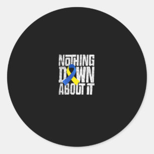 Down Syndrome Awareness Nothing Down About it 1 Runder Aufkleber