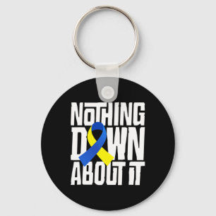 Down Syndrome Awareness Nothing Down about It Shir Schlüsselanhänger