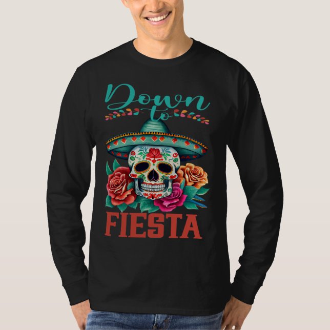 Down To Fiesta Happy Cinco De Mayo Sugar Skull T-Shirt (Vorderseite)