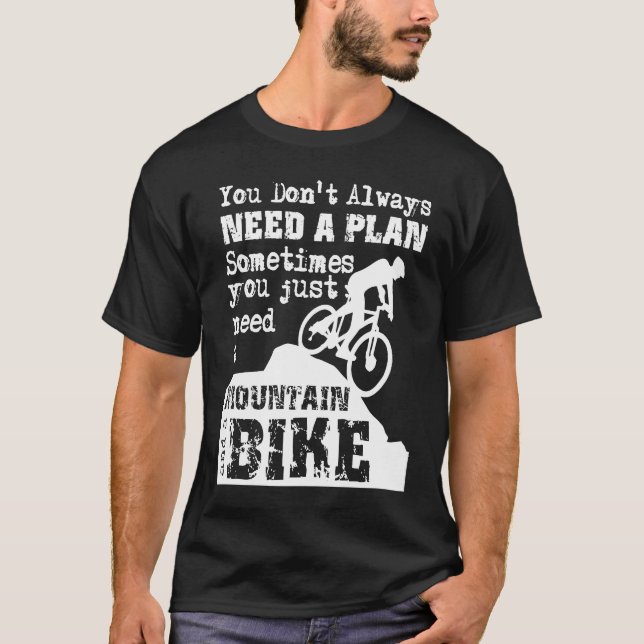 Downhill Mountain Bike No Plan  Just a Mountain an T-Shirt (Vorderseite)