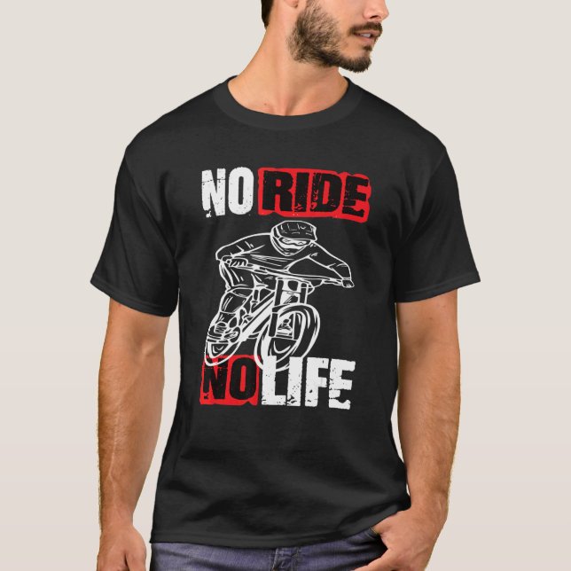 Downhill Mountainbike No Rive No Life Fahrrad 2 T-Shirt (Vorderseite)