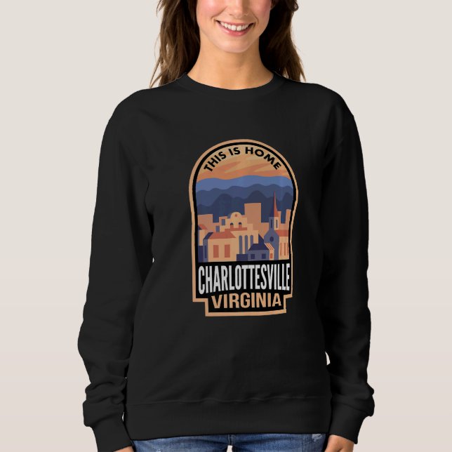 Downtown Charlottesville Virginia This Is Home   Sweatshirt (Vorderseite)