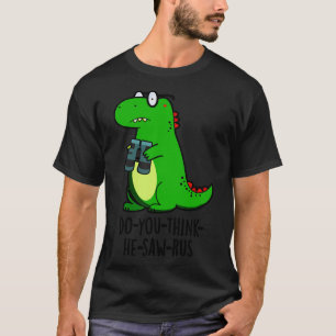 Doyouthinkhesawrus Süßer Dinosaurier Wortspiel T-Shirt