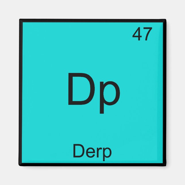 DP - Derp Funny Element Meme Periodisches Table T- Magnet (Vorne)