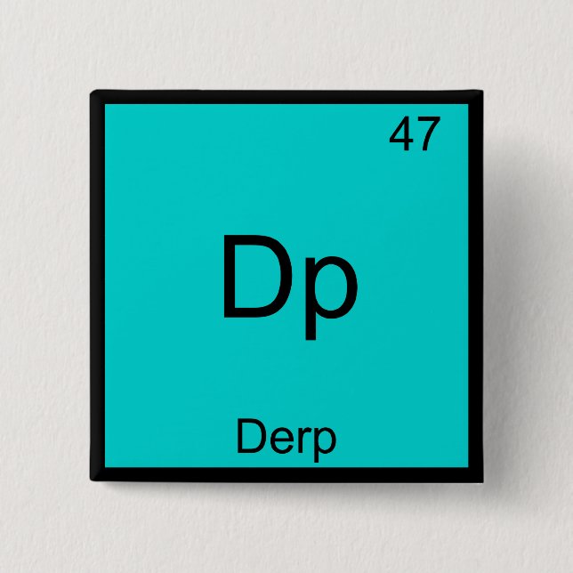 Dp - Derp Lustiges Element Meme Periodensystem T-S Button (Vorderseite)
