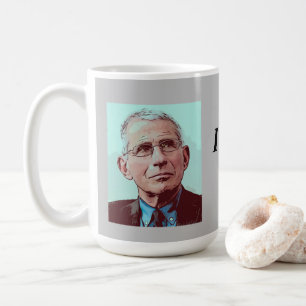 Dr. Fauci, ich sagte Ihnen, grau Kaffeetasse
