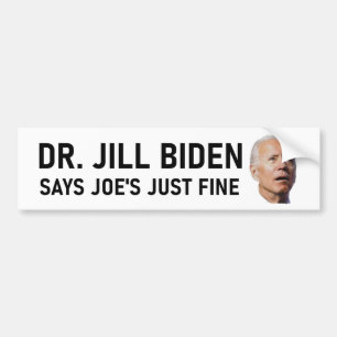 Dr. Jill Biden sagt Joe's Just Fine Autoaufkleber