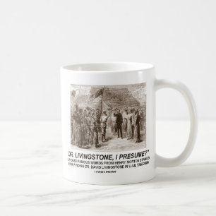 "Dr. Livingstone, ich vermute" Kaffeetasse