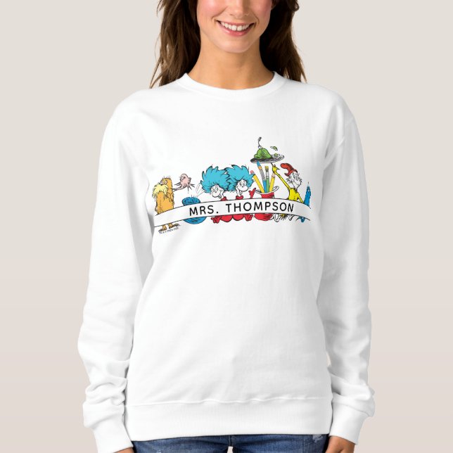Dr. Seuss Characters & Teacher Name Sweatshirt (Vorderseite)