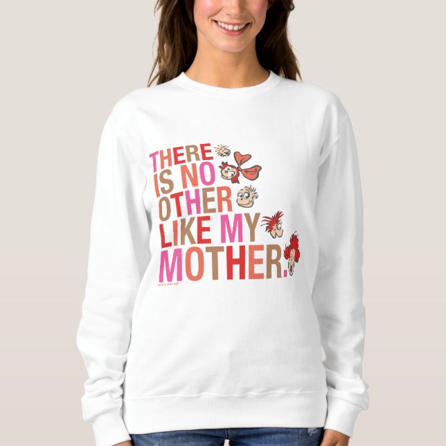 Dr. Seuss | Es gibt kein anderes wie meine Mutter Sweatshirt (Vorderseite)