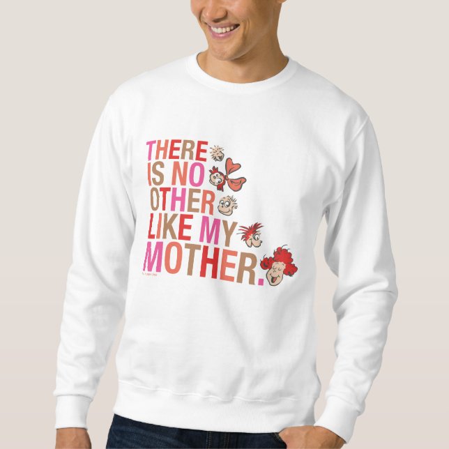 Dr. Seuss | Es gibt kein anderes wie meine Mutter Sweatshirt (Vorderseite)