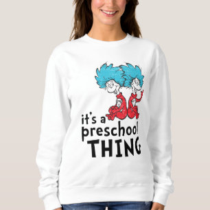 Dr. Seuss   Lehrer Es ist eine Vorschulangelegenhe Sweatshirt