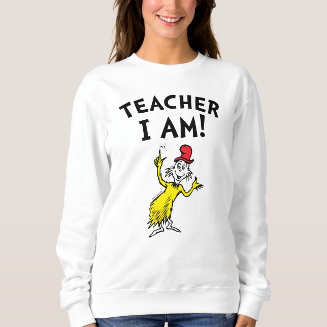 Dr. Seuss | Lehrer Ich bin! Sweatshirt (Vorderseite)