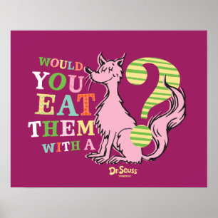 Dr. Seuss   Würdest du sie mit einem Fuchs essen? Poster