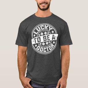 Dr. St Patrickx27s Tag Glücklich zum Arzt 1 T-Shirt