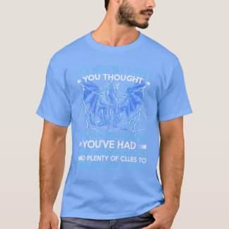 Drache Es ist nicht meine Schuld, dass du dachtest T-Shirt