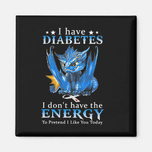 Drache ich habe Diabetes, ich habe nicht die Energ Magnet