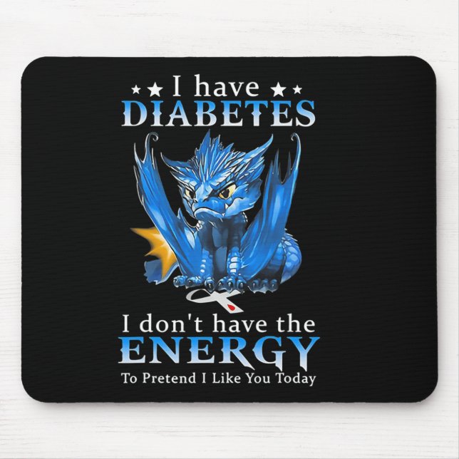 Drache ich habe Diabetes, ich habe nicht die Energ Mousepad (Vorne)