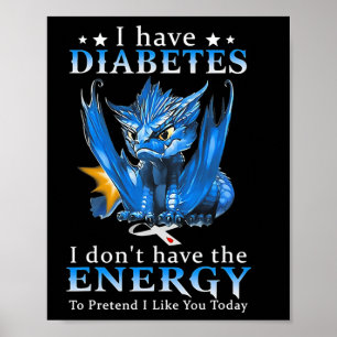 Drache ich habe Diabetes, ich habe nicht die Energ Poster