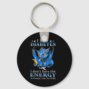 Drache ich habe Diabetes, ich habe nicht die Energ Schlüsselanhänger
