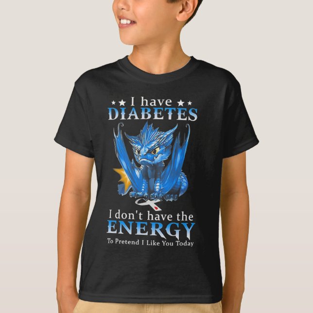 Drache ich habe Diabetes, ich habe nicht die Energ T-Shirt (Vorderseite)