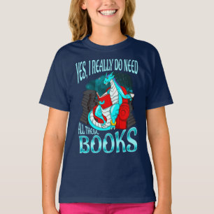 Drache ja benötige ich wirklich alle diese Bücher T-Shirt