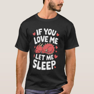 Drache, wenn du mich liebst, lass mich schlafen T-Shirt