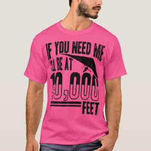 Drachenfliegen - Wenn du mich brauchst, werde ich T-Shirt