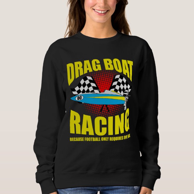Drag Boat Driver Quote for Speedboat Racing and Dr Sweatshirt (Vorderseite)