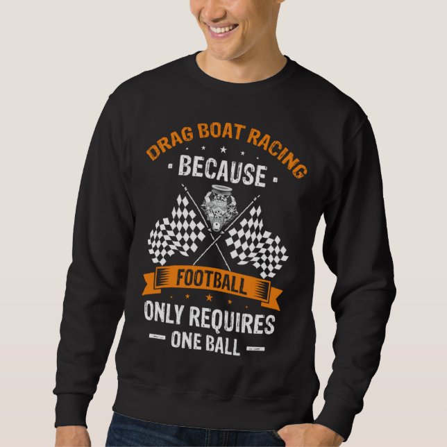 Drag Boat for Drag Boat Driver and Speedboat Racin Sweatshirt (Vorderseite)