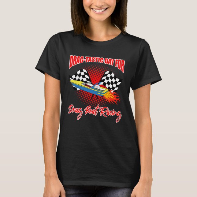Drag Boat Racer for Drag Boat Race and Drag Boat   T-Shirt (Vorderseite)