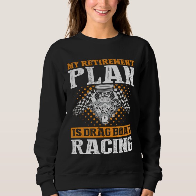 Drag Boat Racing for Drag Boat Racer and Drag Boat Sweatshirt (Vorderseite)