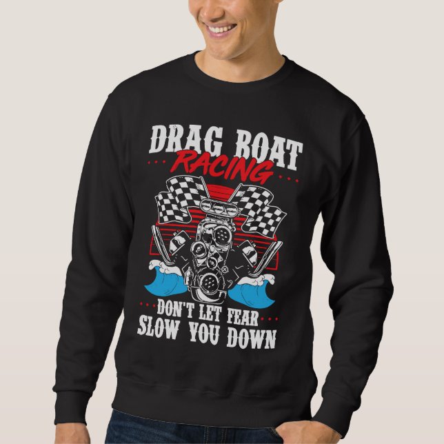 Drag Boat Racing For Drag Boat Racer Drag Boat Dri Sweatshirt (Vorderseite)