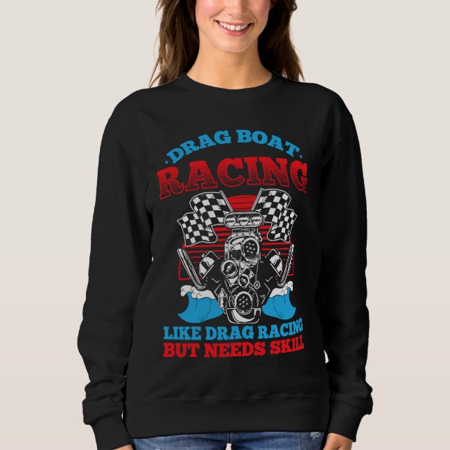 Drag Boat Racing For Drag Boat Racer Drag Boat Dri Sweatshirt (Vorderseite)