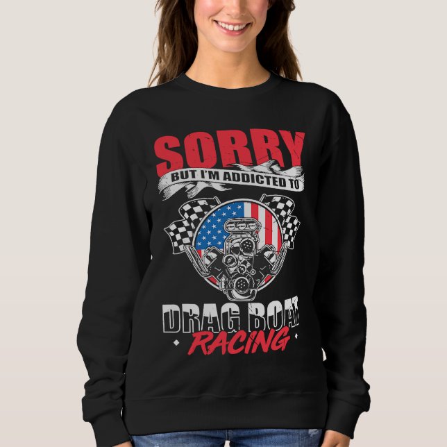 Drag Boat Racing For Drag Boat Racer Drag Boat Dri Sweatshirt (Vorderseite)