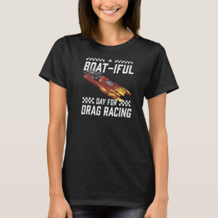 Drag Boat Racing I Drag Boat Driver Speedboat Driv T-Shirt