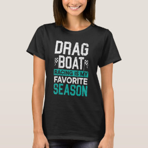 Drag Boat Racing ist mein Lieblingsjahresrennen T-Shirt