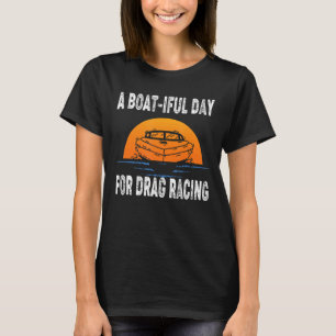 Drag Boat Racing Speedboat Racer Race Moto T-Shirt