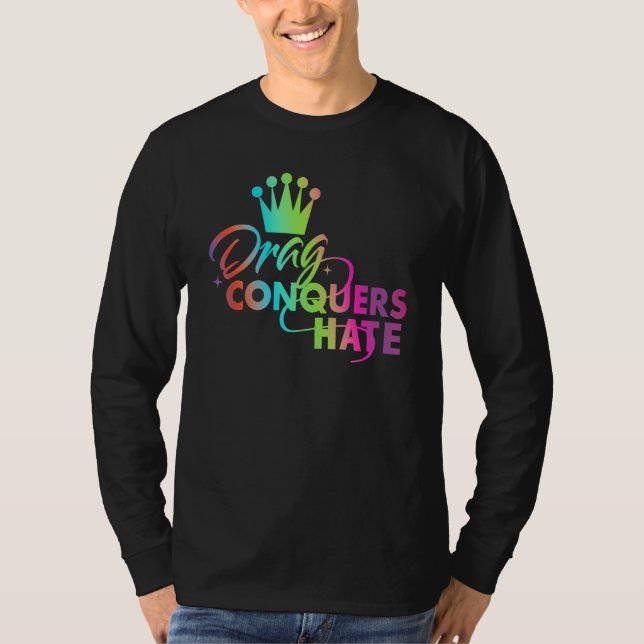Drag Conquers Hate Apparel T-Shirt (Vorderseite)