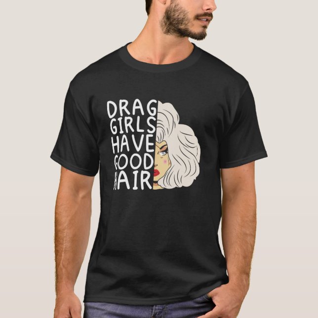 Drag Girls haben gute Haar Doll Face Drag Queen Ra T-Shirt (Vorderseite)
