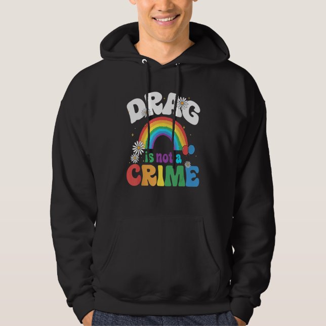 Drag Is Not A Crime Support Drag Queens LGBTQ Righ Hoodie (Vorderseite)