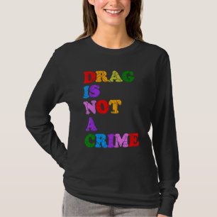Drag ist kein Verbrechen Gleichheit Bürgerrechte L T-Shirt