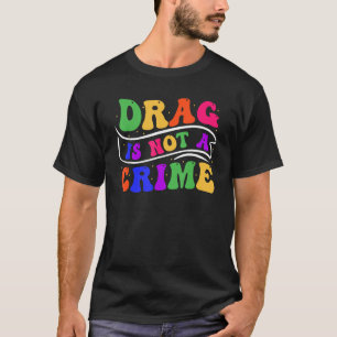 Drag ist keine kriminalitätsgerechte Drag Queen 2 T-Shirt