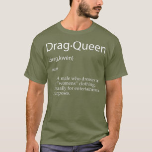 Drag Queen Definition Joke - Funny Gift für Drag T-Shirt
