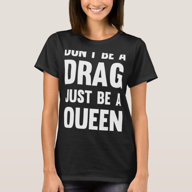 Drag Queen ist nur eine Queen T-Shirt (Vorderseite)