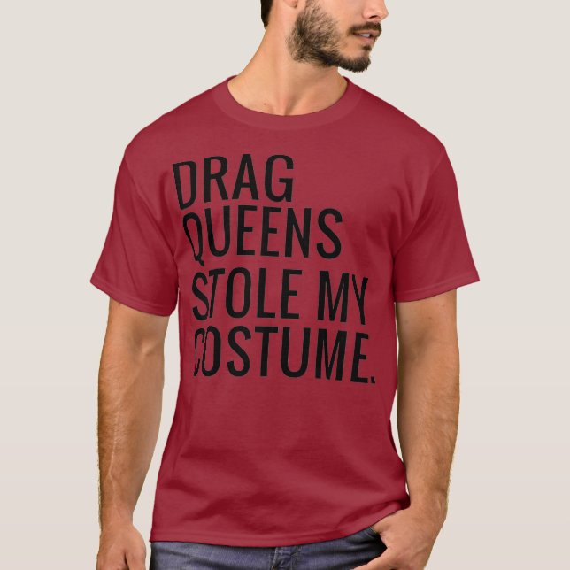 Drag Queens mein Kostüm gestohlen T-Shirt (Vorderseite)